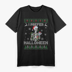 I Prefer Halloween Funny Christmas Skeleton Sweater Ugly T-Shirt