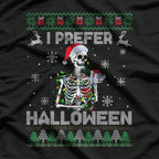 I Prefer Halloween Funny Christmas Skeleton Sweater Ugly T-Shirt