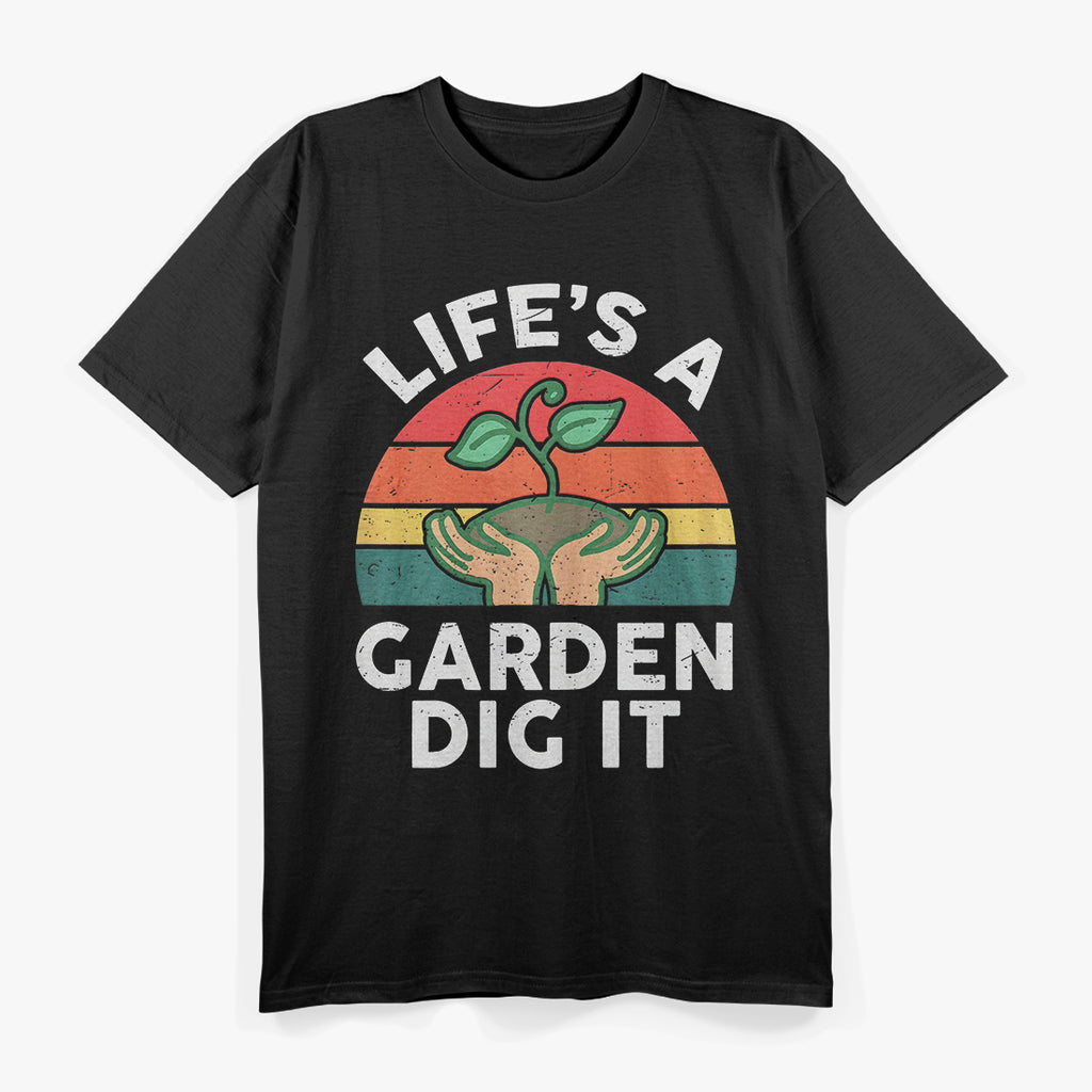 Funny Life Is A Garden Dig It Dad, Retro Gardening T-Shirt