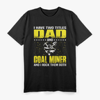 Great Coal Miner Dad Funny Miners Cool Gift For Fathers Day T-Shirt