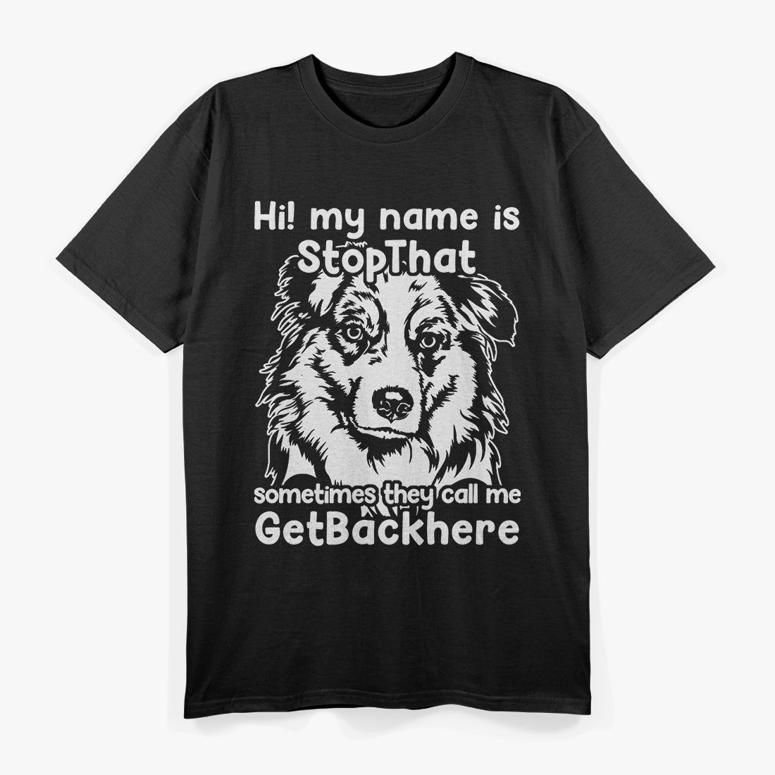 Hi My Name is StopThat Funny Australian Shepherd T-Shirt