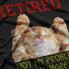 Cat Retired Not My Problem Anymore T-Shirt