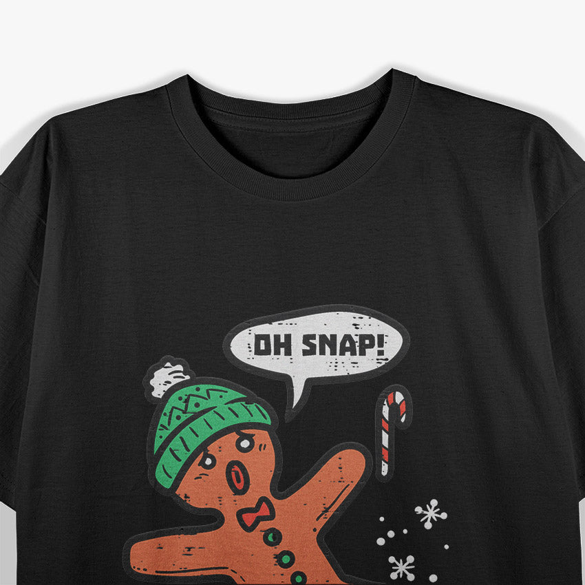 Oh Snap! Gingerbread Man A Hilarious Christmas T-Shirt