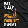 Eat Sleep Forklift Repeat T-Shirt