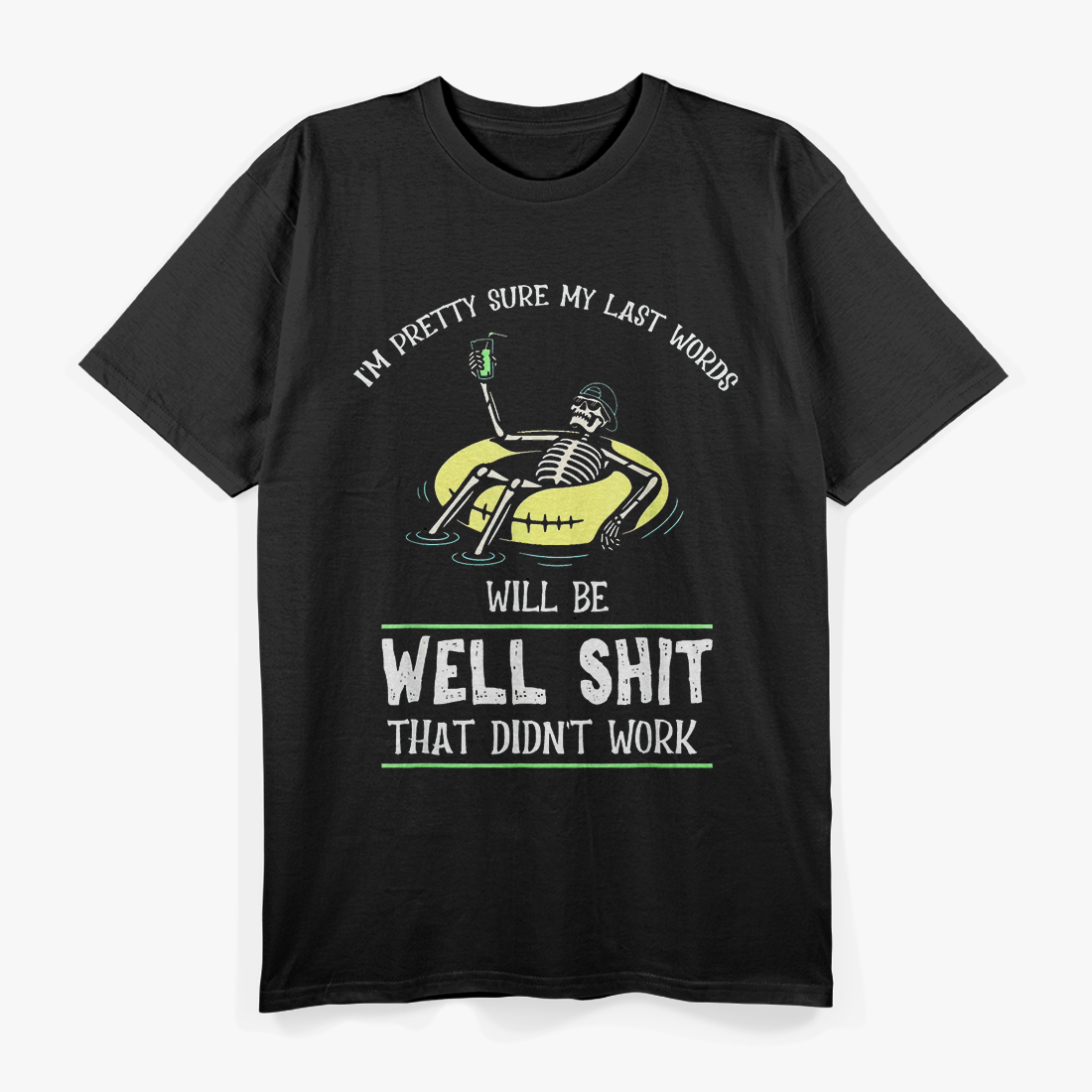 I'm Pretty Sure My Last Words T-Shirt