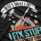 That's What I Do I Fix Stuff And I Know Things Carpenter T-Shirt