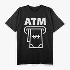 I'm an ATM Funny T-Shirt