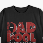 Parody Dad Pool - Like a Dad, But a Badass T-Shirt