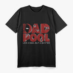 Parody Dad Pool - Like a Dad, But a Badass T-Shirt