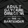 Daycare Director a.k.a. The Bartender Day T-Shirt