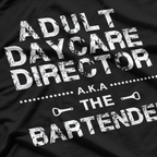 Daycare Director a.k.a. The Bartender Day T-Shirt
