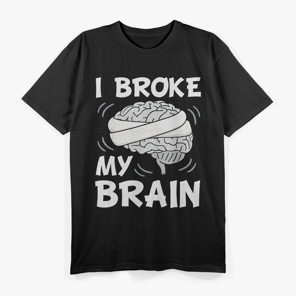 Broke My Brain Surgery Survivor Funny Recovery T-Shirt