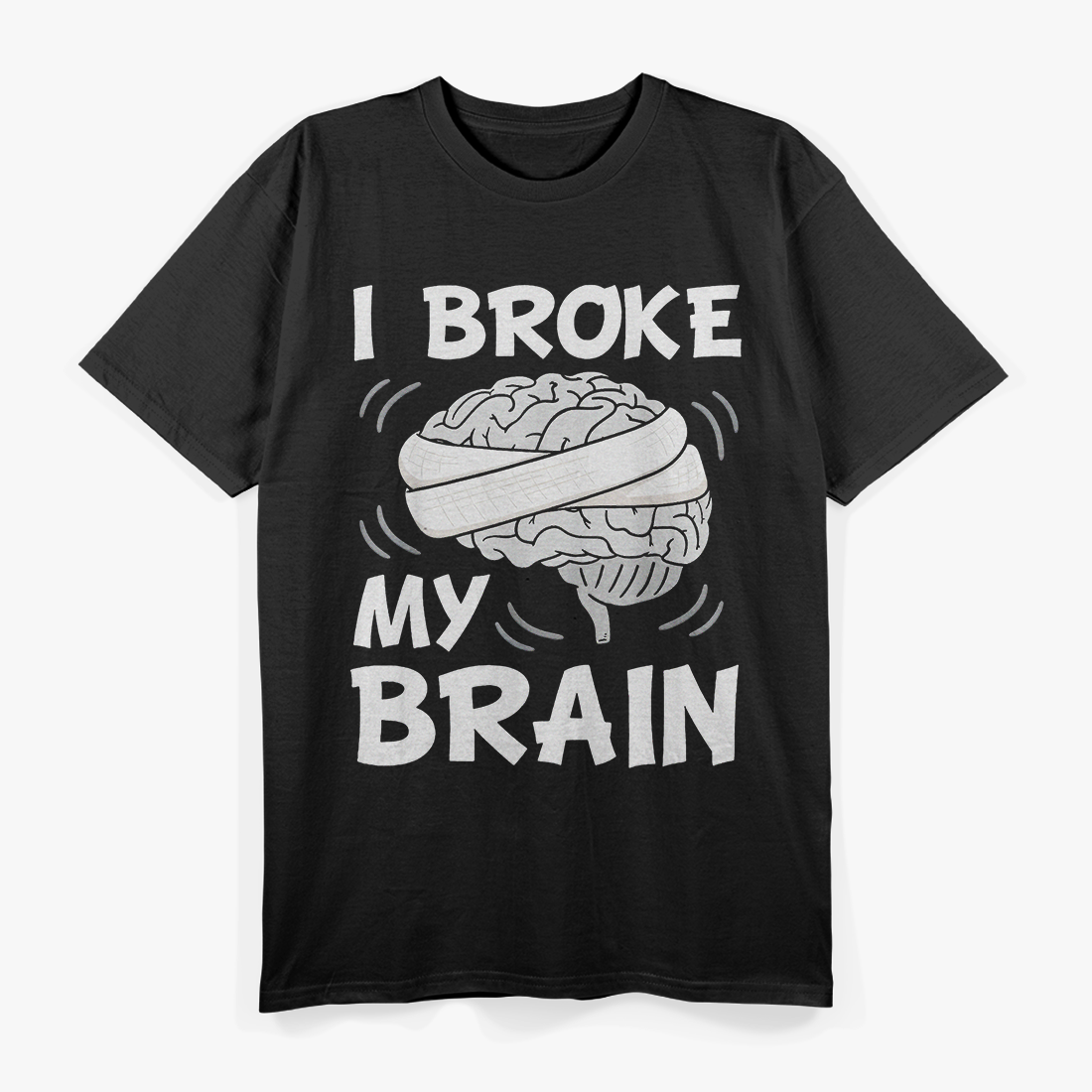 Broke My Brain Surgery Survivor Funny Recovery T-Shirt
