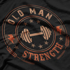 Old Man Strength Gym Power and Ageless Strength T-Shirt