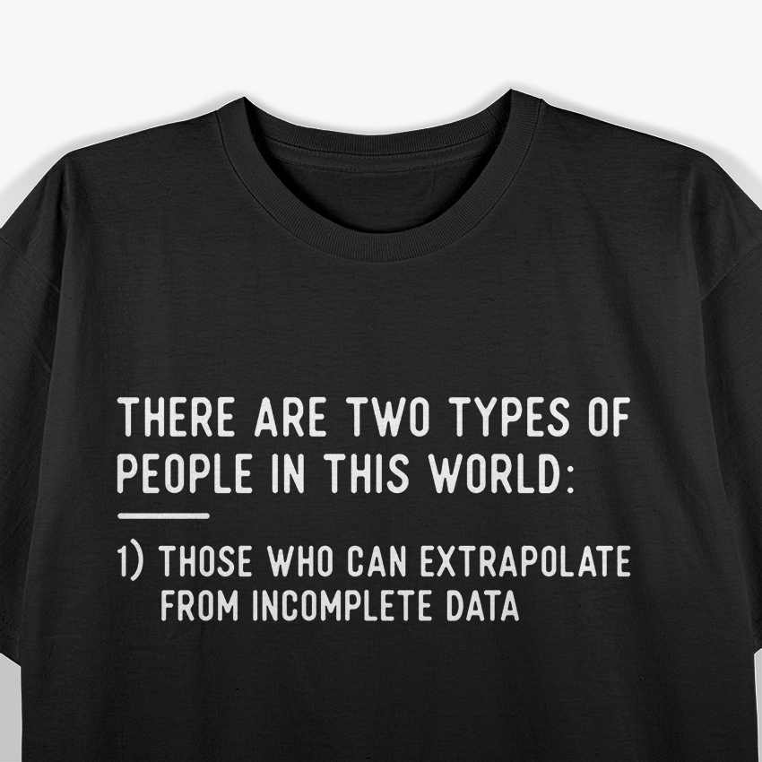 Two Types Of People, Funny Data Science Statistics Analys T-Shirt