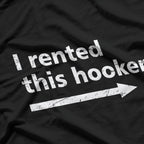Offensive I Rented This Hooker, Funny Adult Humor Saying T-Shirt