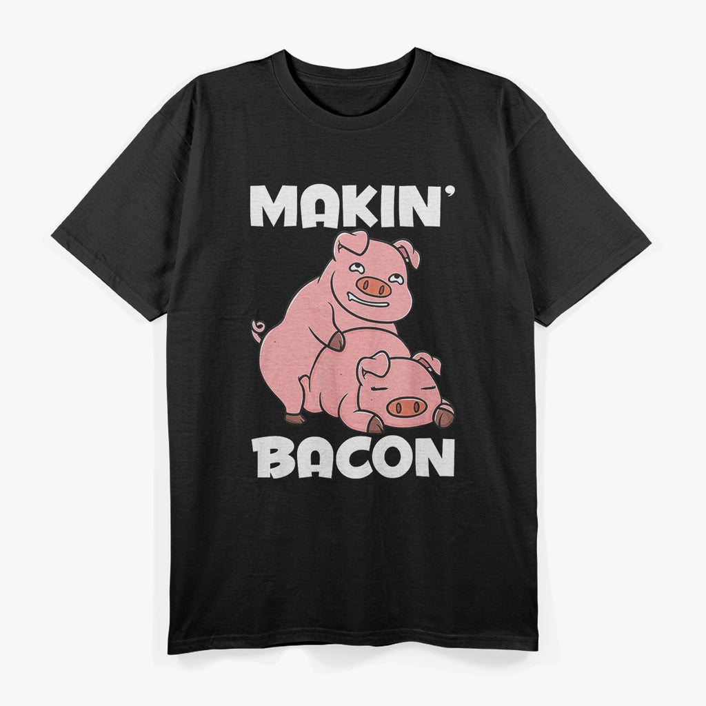 Makin Bacon Pork Inappropriate Pig Bacon Joke Adult T-Shirt