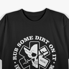 Rub Some Dirt On It, A Medic, EMS, EMT, Paramedic T-Shirt
