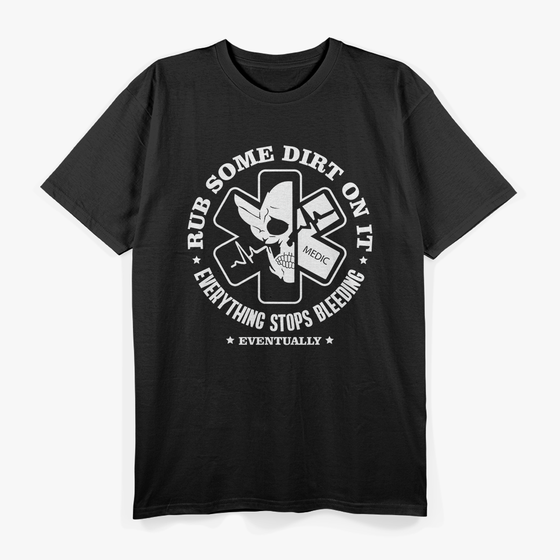Rub Some Dirt On It, A Medic, EMS, EMT, Paramedic T-Shirt