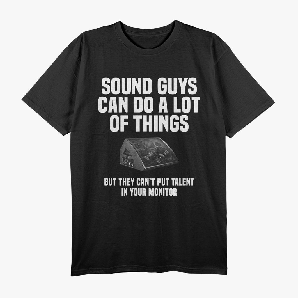 Sound Guys Can Do A Lot Of Things Music T-Shirt