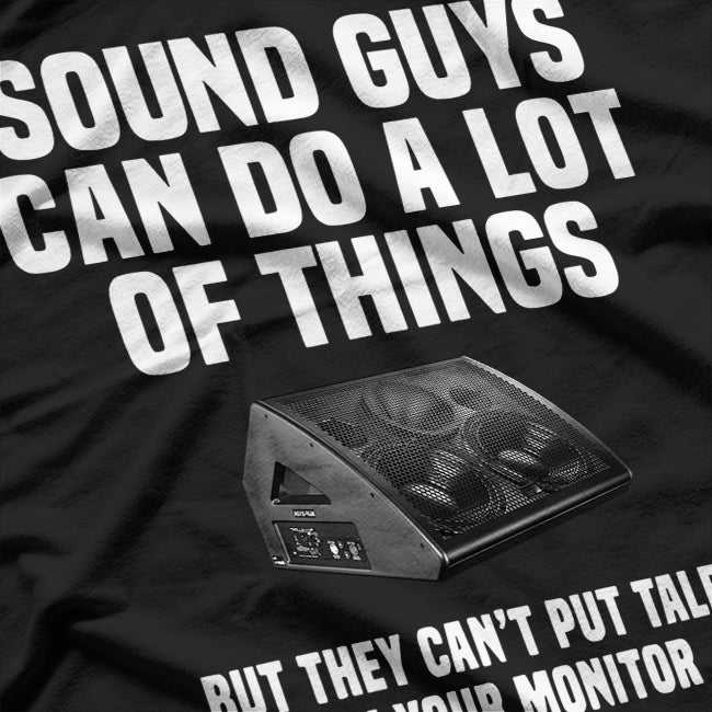 Sound Guys Can Do A Lot Of Things Music T-Shirt