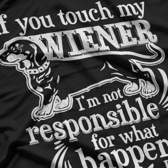 You Touch My Wiener Funny Dog Animals T-Shirt