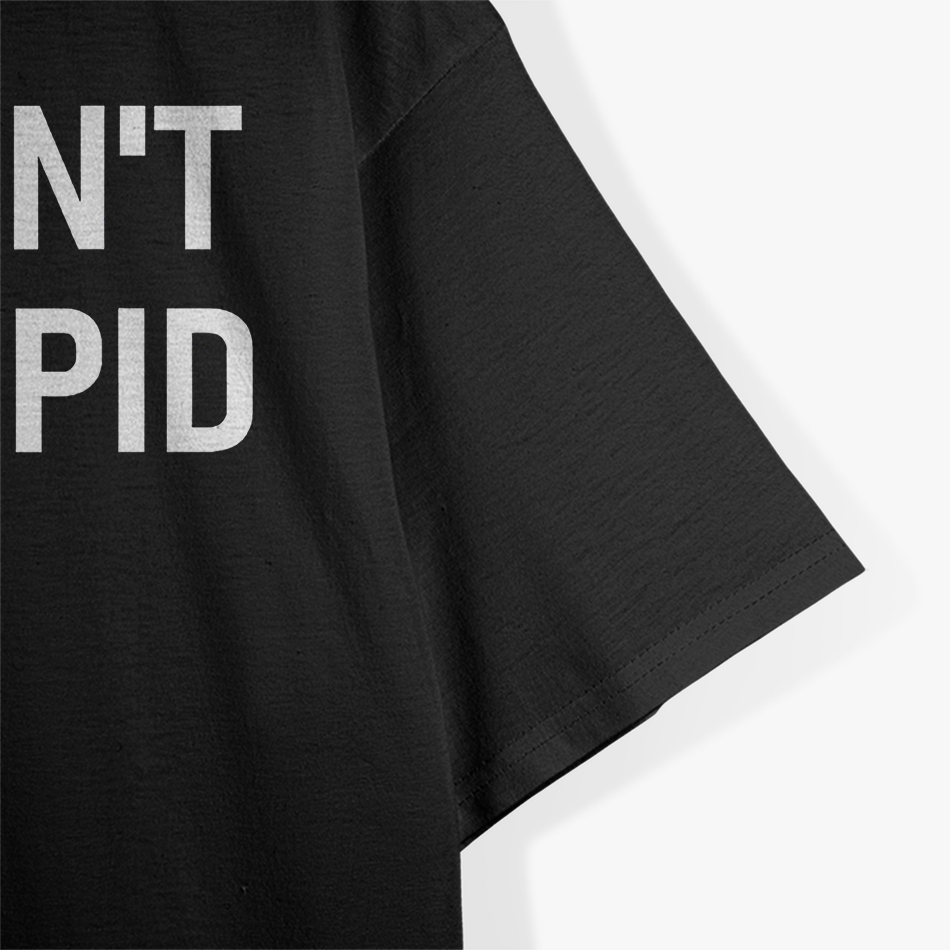 Can't Fix Stupid T-Shirt