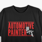 Automotive Painter Paint Spray Machine Automotive Painter T-Shirt