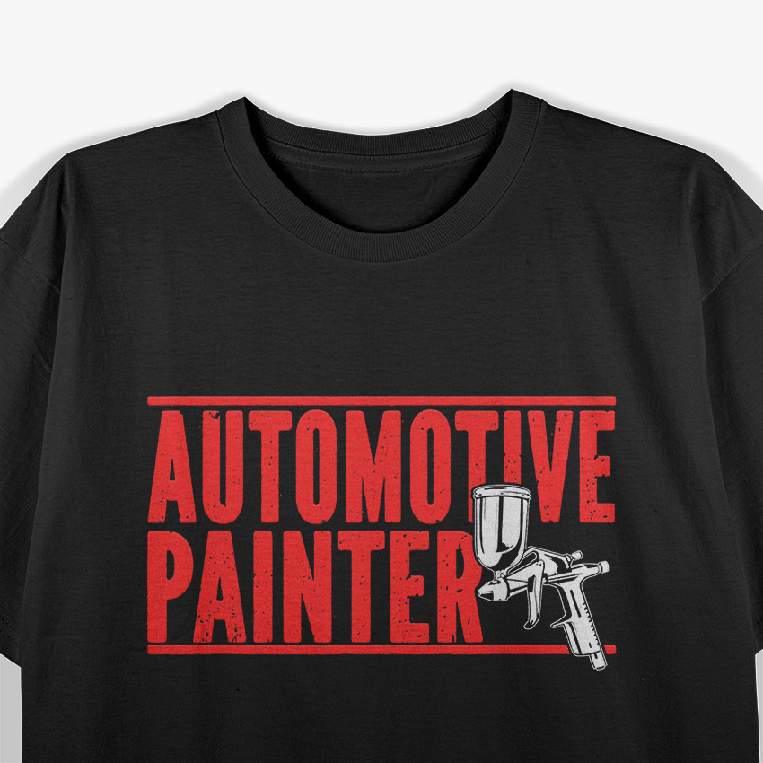 Automotive Painter Paint Spray Machine Automotive Painter T-Shirt