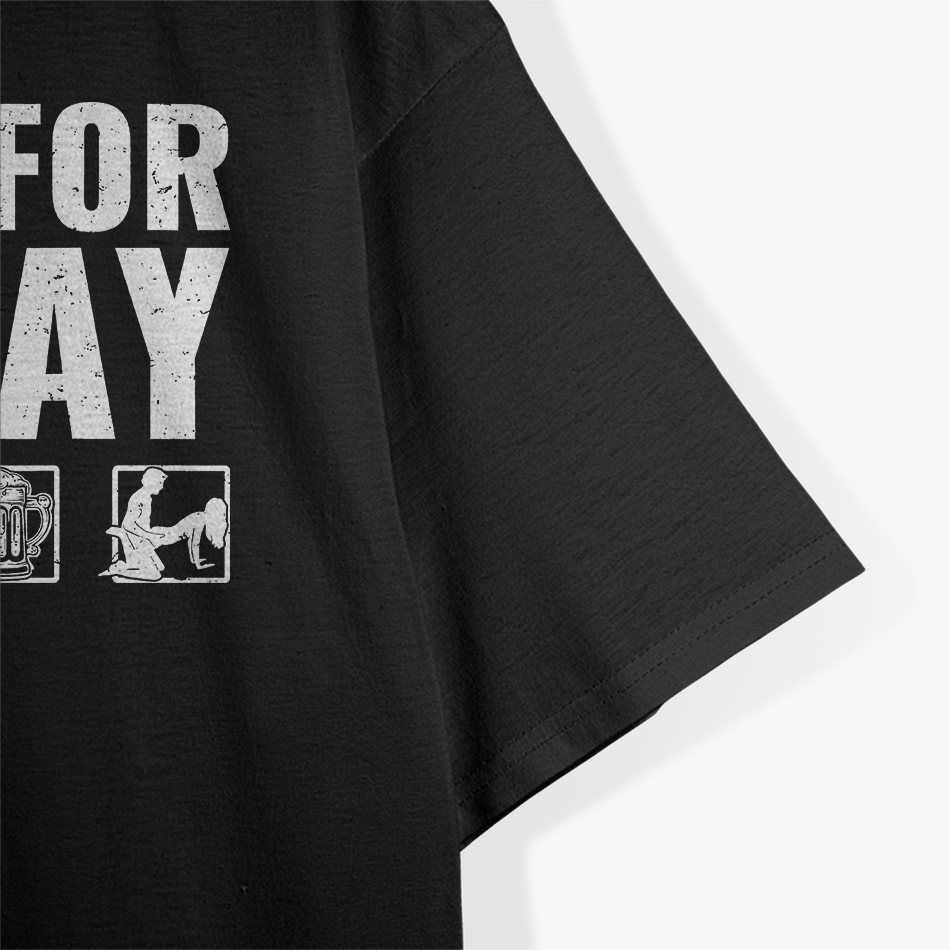 Plan For Today Heavy Equipment Operator T-Shirt