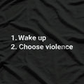 Wake Up And Choose Violence Meme T-Shirt