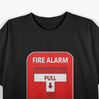 Fire Alarm Pull Sign Funny Adult Humor T-Shirt