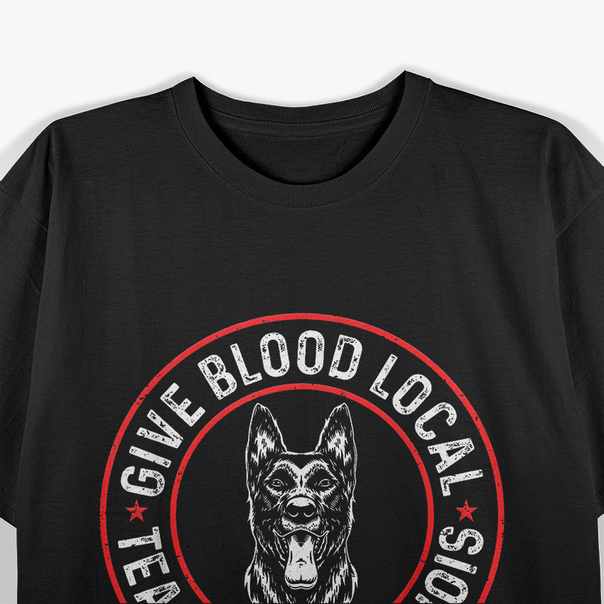 Give Blood Locally Tease My Malinois, Belgian Malinois T-Shirt