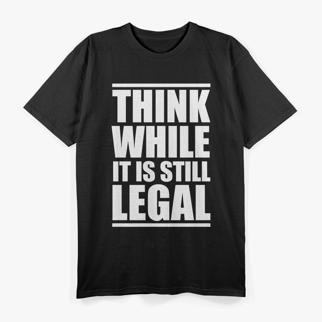 Think While It Is Still Legal: A Bold Reminder to Protect Your Rights T-Shirt