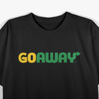 Go Away, Funny Cheeky Parody Passive Aggressive Humor T-Shirt