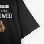 You My Friend Should Have Been Swallowed Funny T-Shirt