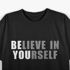 Be You, Believe in Yourself: A Positive Message of Self-Love and Empowerment T-Shirt