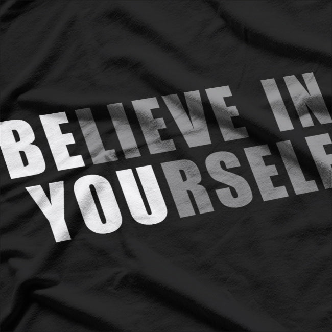 Be You, Believe in Yourself: A Positive Message of Self-Love and Empowerment T-Shirt