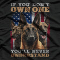 If You Don't Own One You Will Never Understand Malinois Dog T-Shirt