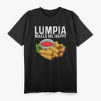 Filipino Food Funny Lumpia Makes Me Happy T-Shirt