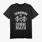 Shhh I'm Doing Math Weight Lifting Gym T-Shirt