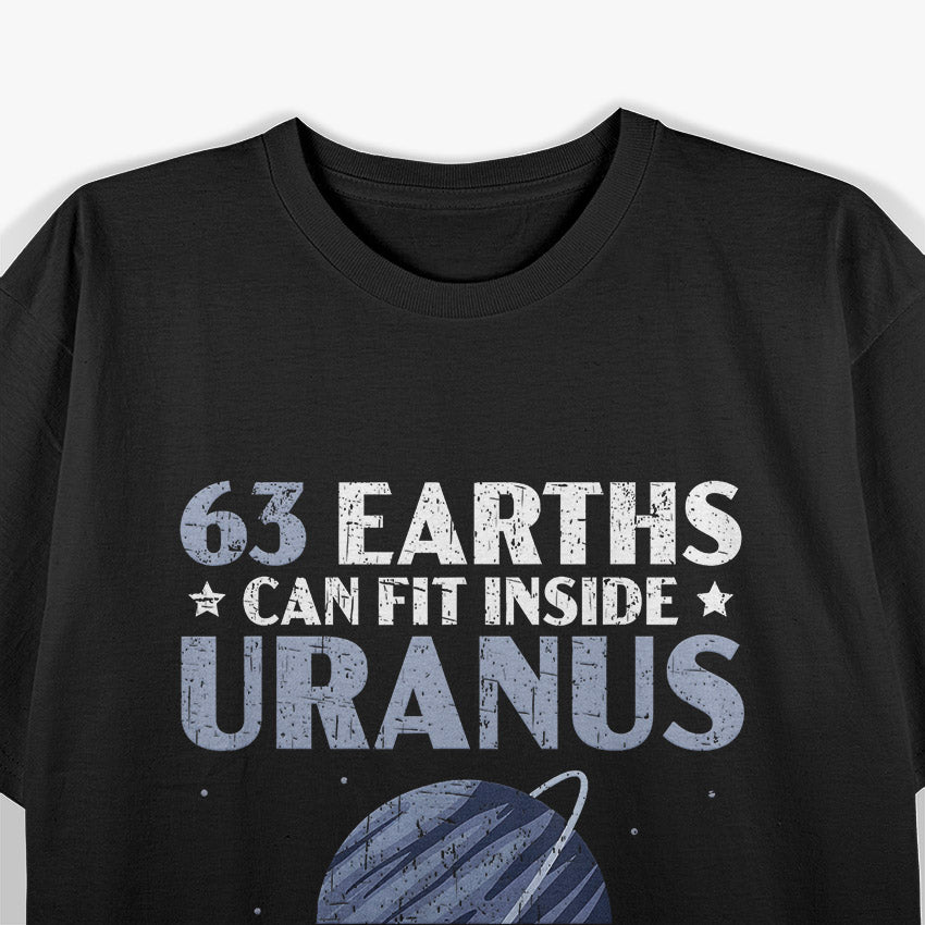 63 Earths Can Fit Inside Uranus If You Relax Funny T-Shirt