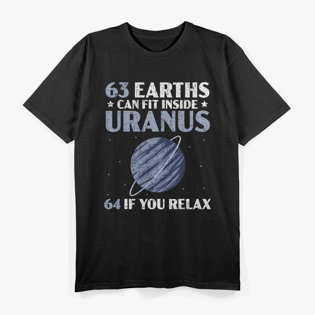 63 Earths Can Fit Inside Uranus If You Relax Funny T-Shirt