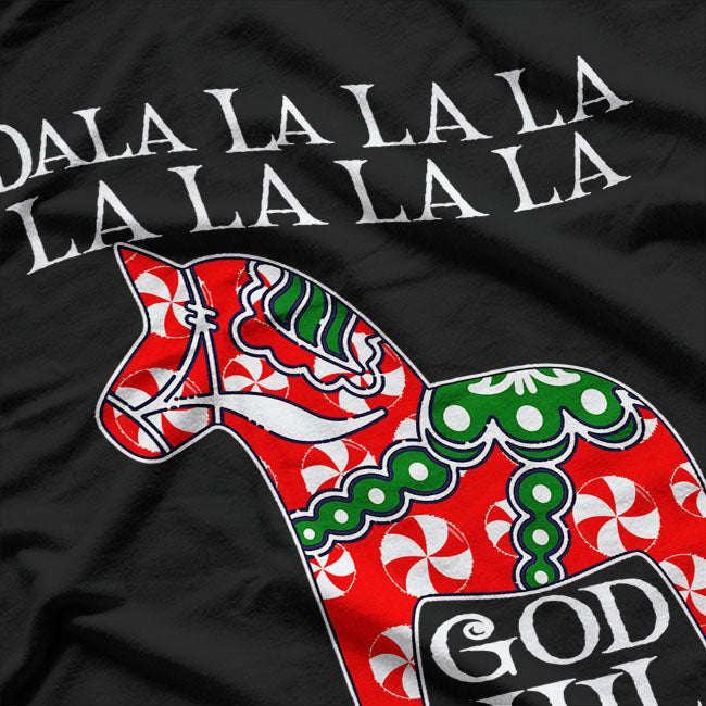 Dala Horse Dala la la la Funny Christmas God Jul Swedish Sweden T-Shirt