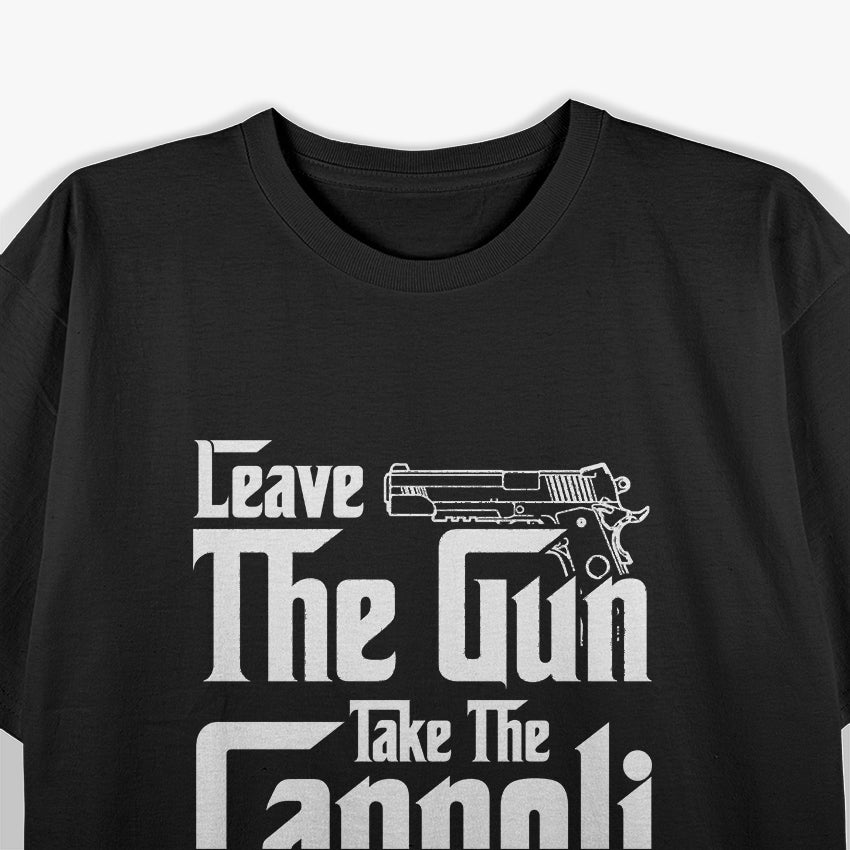 Leave The Gun Take The Cannoli Funny Italian Men Women Gifts T-Shirt