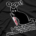 Cat Saying Oops I Didn't Know You Only Live Once T-Shirt