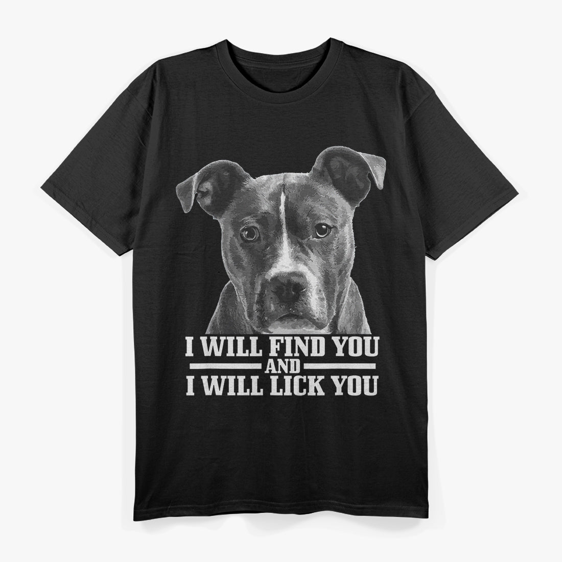 Pitbull I Will Find You And Lick You T-Shirt