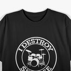 I Destroy Silence Drums T Shirt Drum Set Drummer T-Shirt