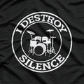I Destroy Silence Drums T Shirt Drum Set Drummer T-Shirt