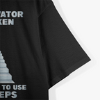 The Elevator Is Broken You'll Have To Use The Steps Sober T-Shirt